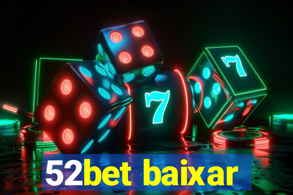 52bet baixar